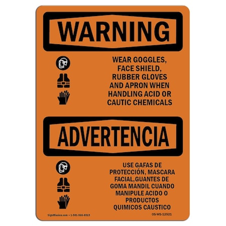 OSHA WARNING Sign, Wear Goggles Shield Gloves Acid Bilingual, 18in X 12in Aluminum